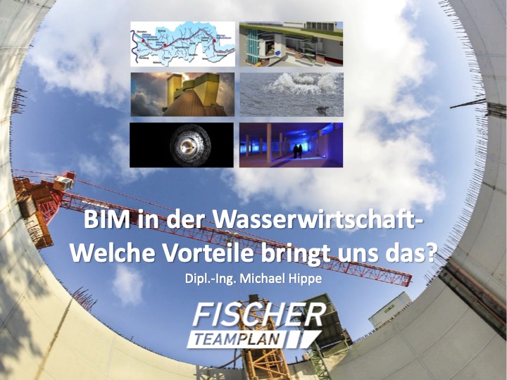 BIM in der Wasserwirtschaft - Welche Vorteile bringt uns das?